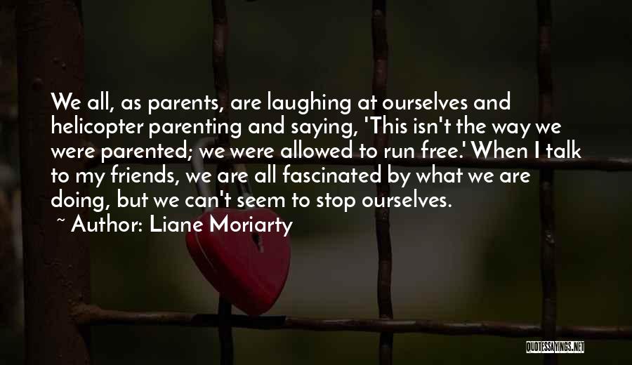 Laughing And Friends Quotes By Liane Moriarty