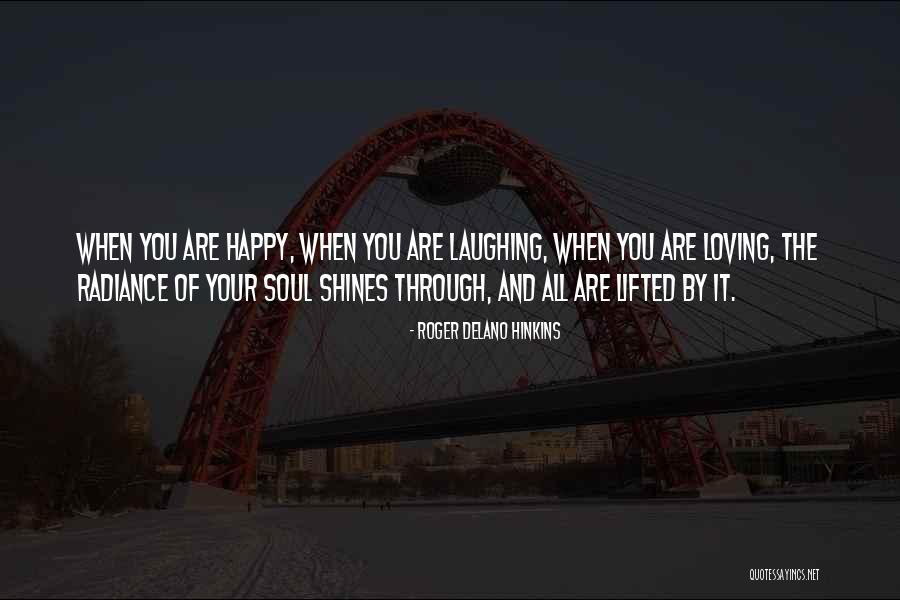 Laughing And Happiness Quotes By Roger Delano Hinkins Laughing And Happiness Quotes By Roger Delano Hinkins