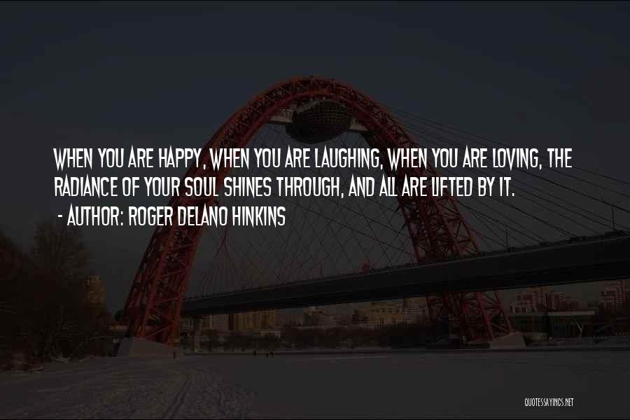 Laughing And Happy Quotes By Roger Delano Hinkins