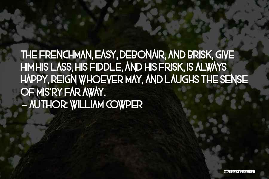 Laughing And Happy Quotes By William Cowper