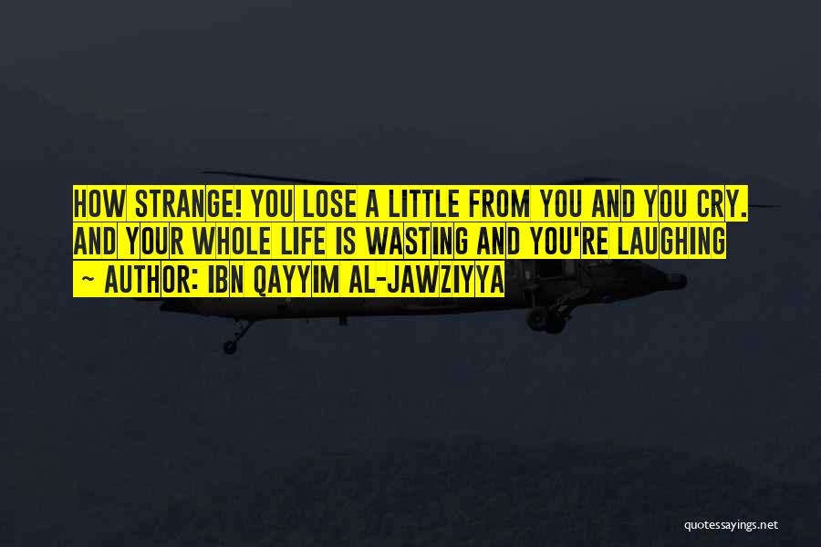 Laughing And Life Quotes By Ibn Qayyim Al-Jawziyya