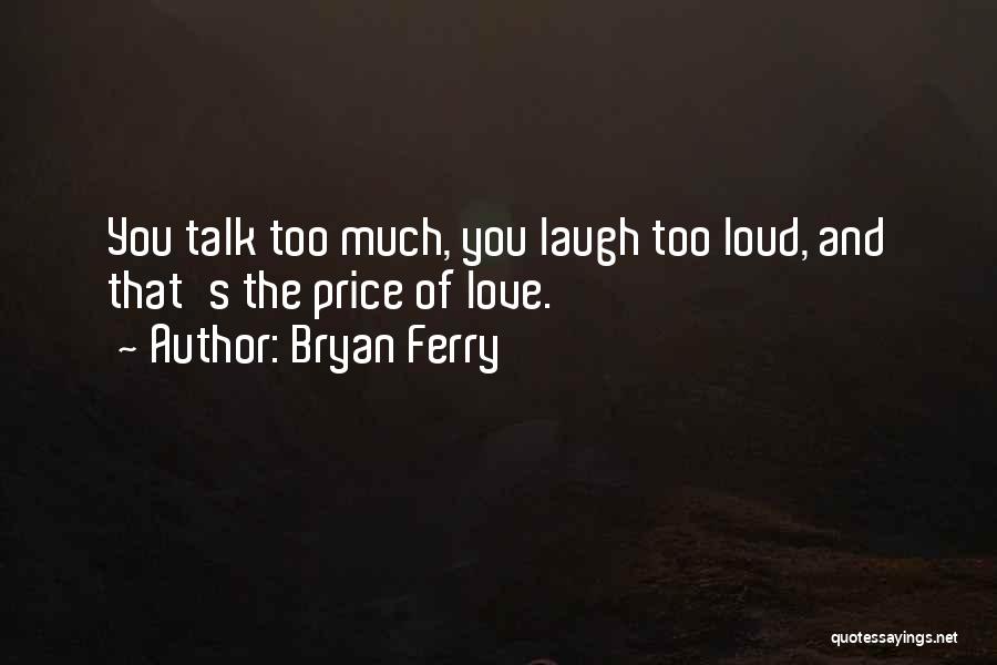 Laughing And Love Quotes By Bryan Ferry