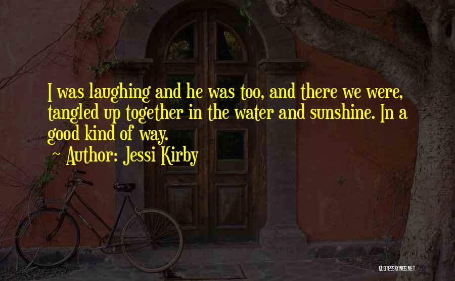 Laughing And Love Quotes By Jessi Kirby