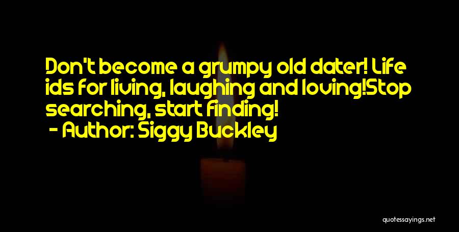 Laughing And Loving Life Quotes By Siggy Buckley