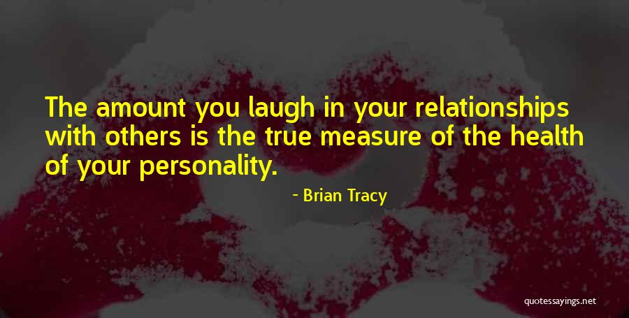 Laughing And Relationships Quotes By Brian Tracy Laughing And Relationships Quotes By Brian Tracy