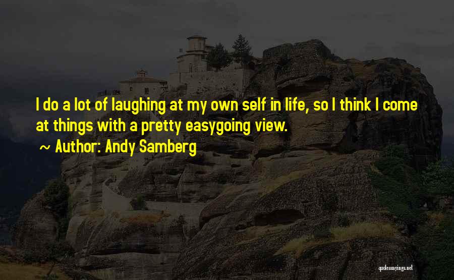 Laughing At Life Quotes By Andy Samberg