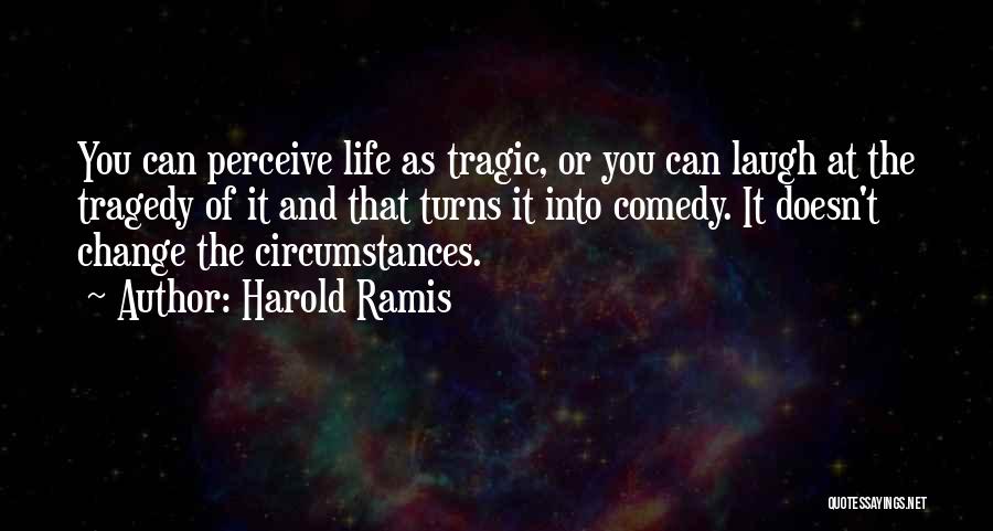 Laughing At Life Quotes By Harold Ramis