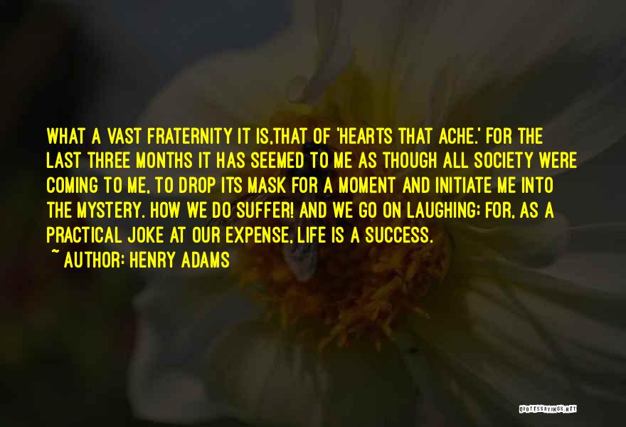 Laughing At Life Quotes By Henry Adams