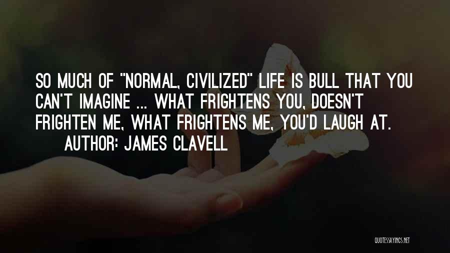 Laughing At Life Quotes By James Clavell