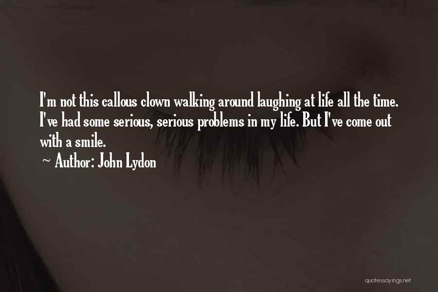 Laughing At Life Quotes By John Lydon