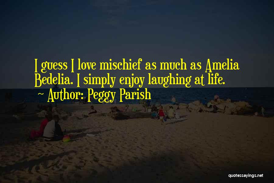 Laughing At Life Quotes By Peggy Parish