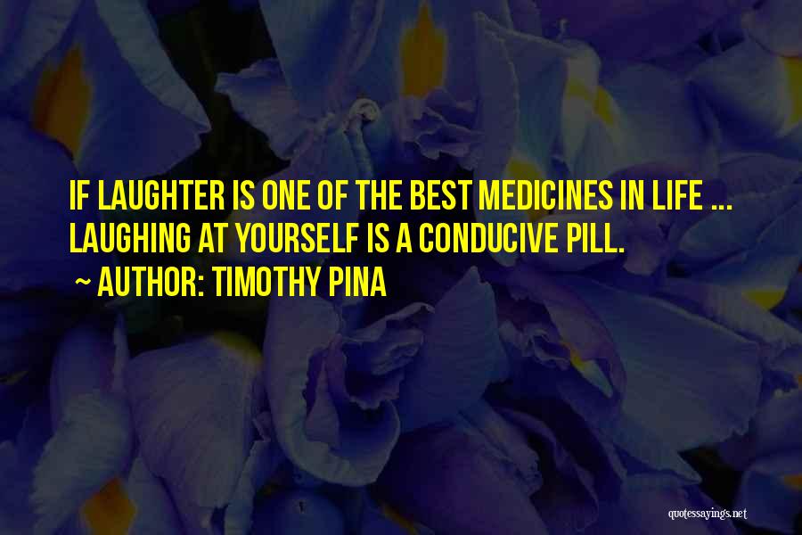 Laughing At Life Quotes By Timothy Pina
