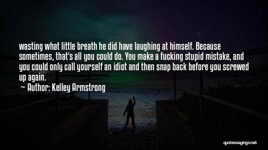 Laughing At One's Self Quotes By Kelley Armstrong