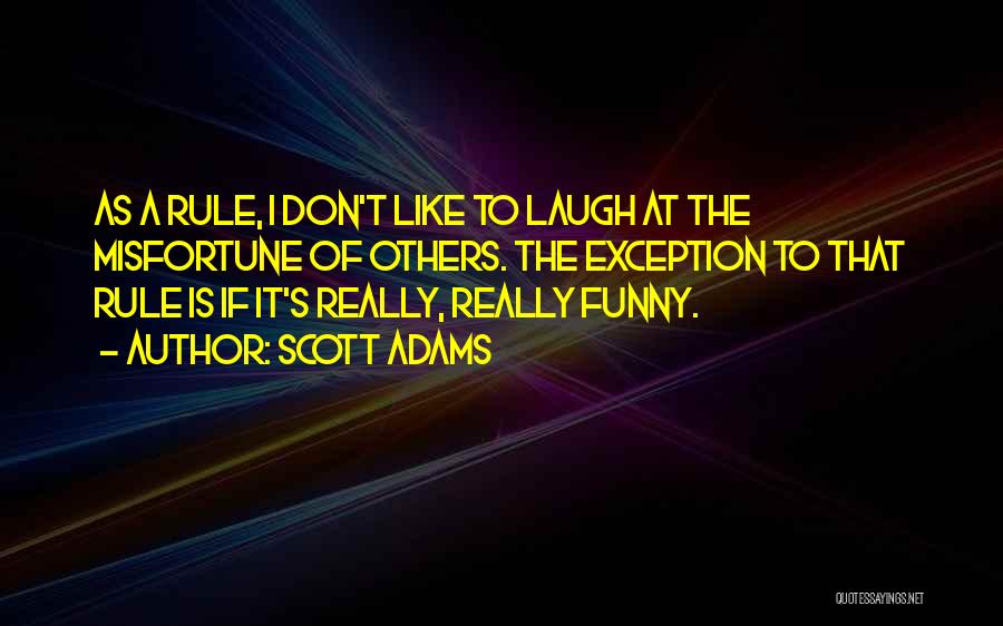 Laughing At Others Misfortune Quotes By Scott Adams