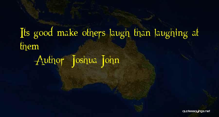 Laughing At Others Quotes By Joshua John