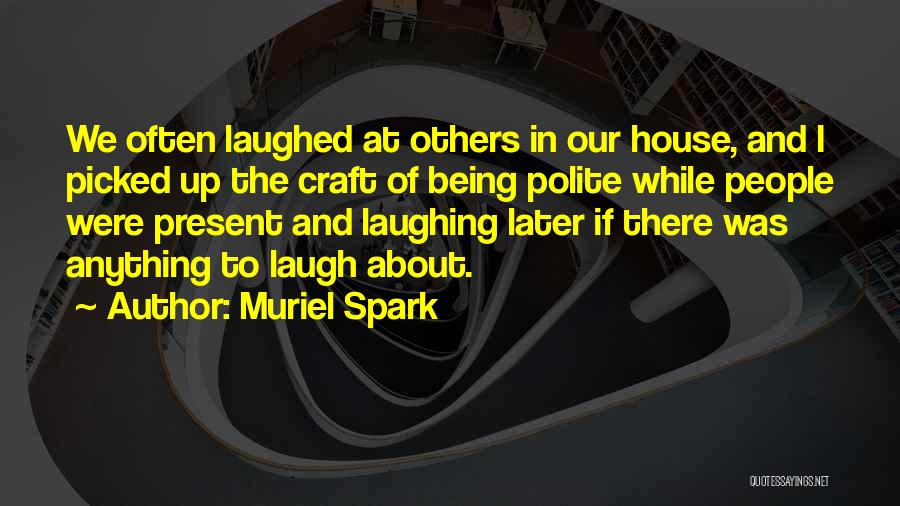 Laughing At Others Quotes By Muriel Spark