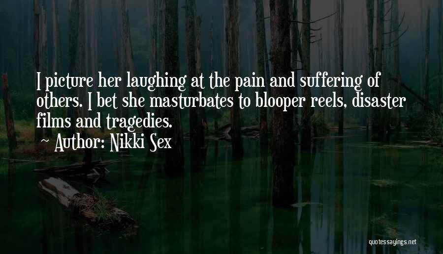 Laughing At Others Quotes By Nikki Sex