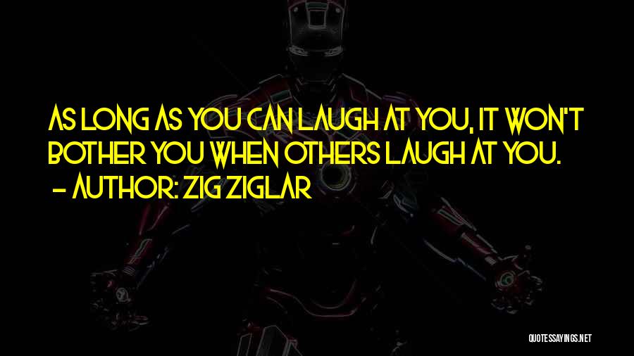Laughing At Others Quotes By Zig Ziglar