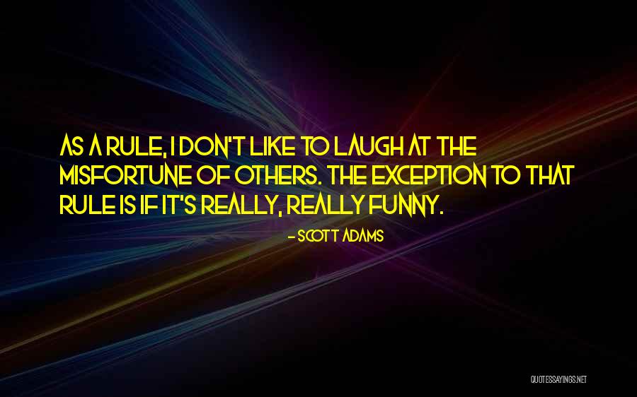 Laughing At Someone's Misfortune Quotes By Scott Adams