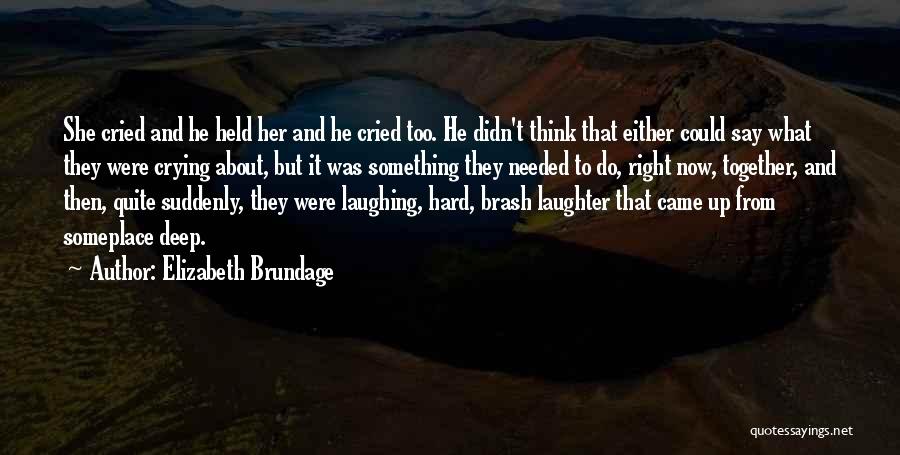 Laughing But Crying Quotes By Elizabeth Brundage