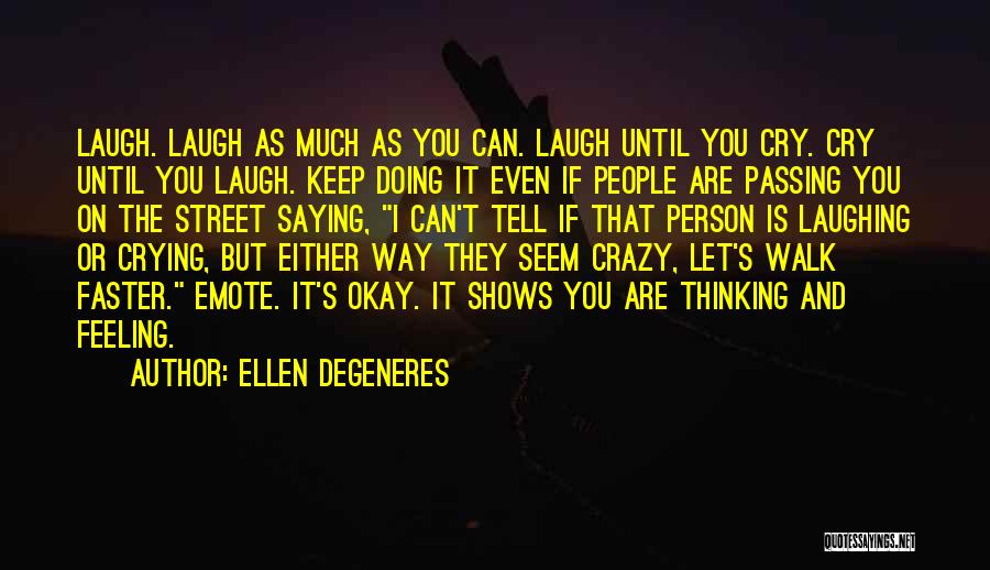 Laughing But Crying Quotes By Ellen DeGeneres