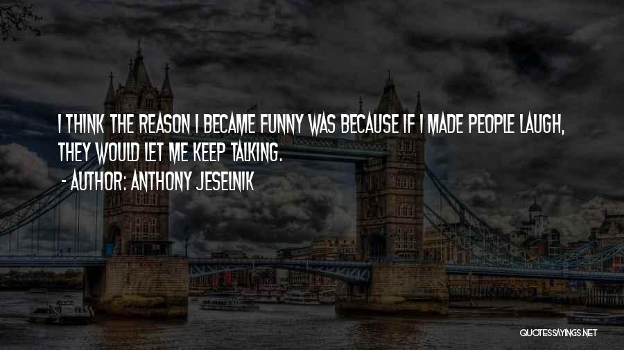 Laughing For No Reason Quotes By Anthony Jeselnik