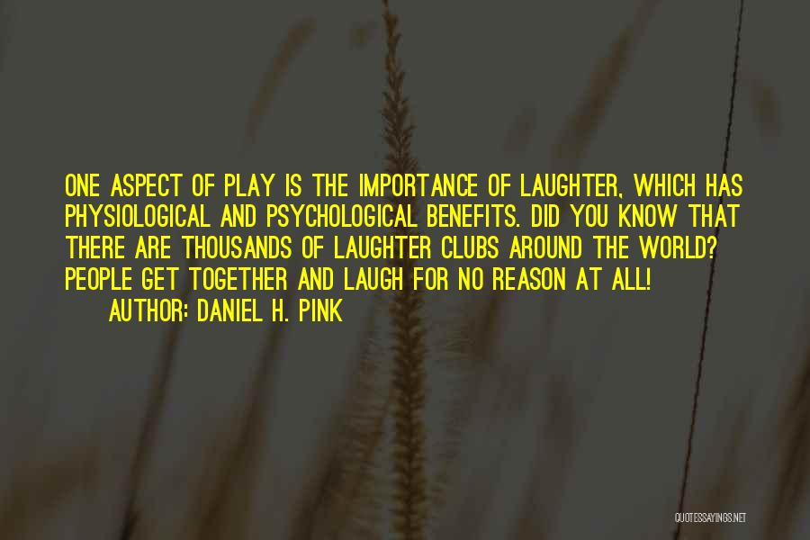 Laughing For No Reason Quotes By Daniel H. Pink