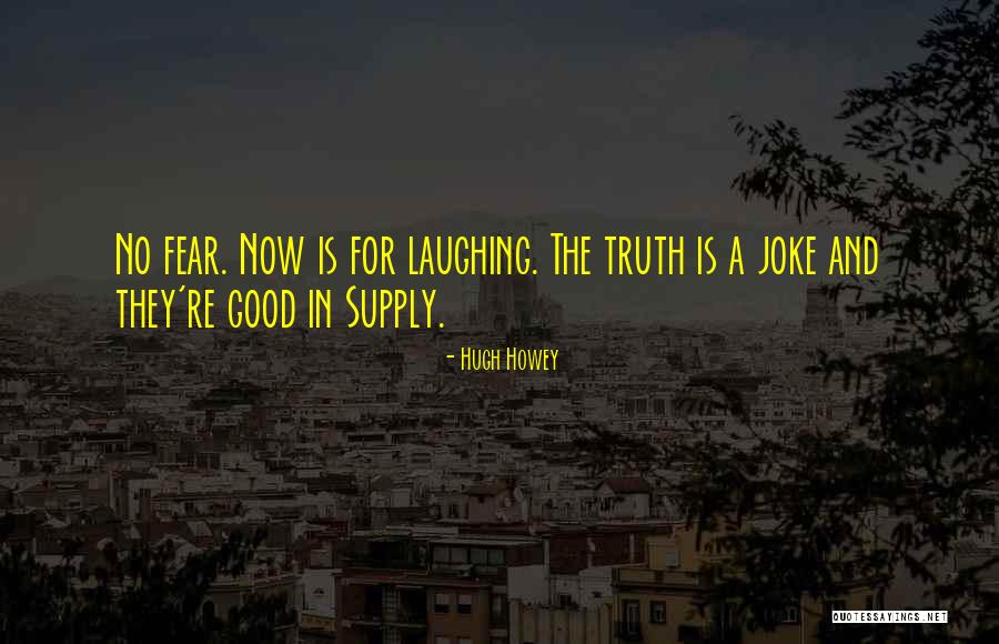 Laughing Good For Quotes By Hugh Howey Laughing Good For Quotes By Hugh Howey