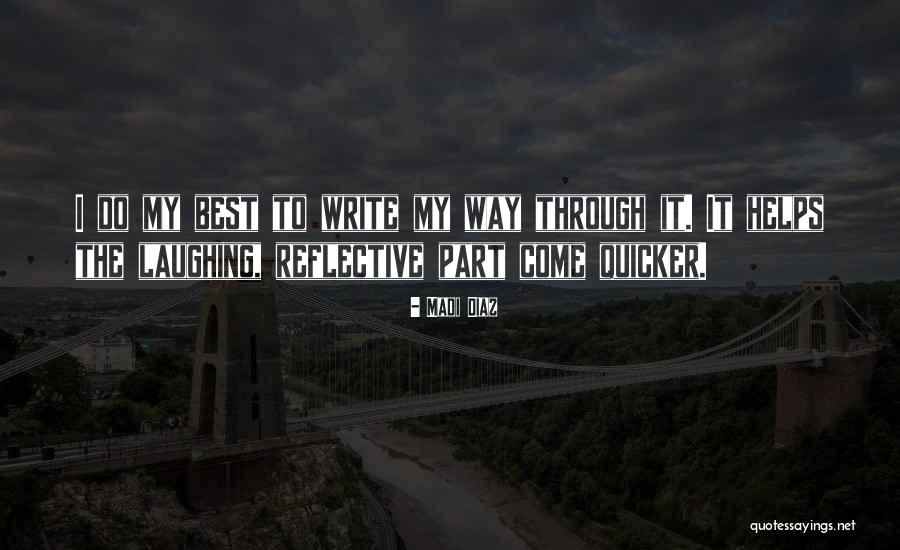 Laughing Helps Quotes By Madi Diaz Laughing Helps Quotes By Madi Diaz