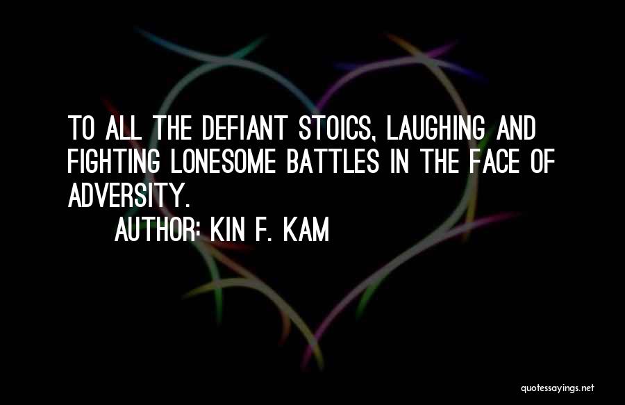 Laughing In The Face Of Adversity Quotes By Kin F. Kam