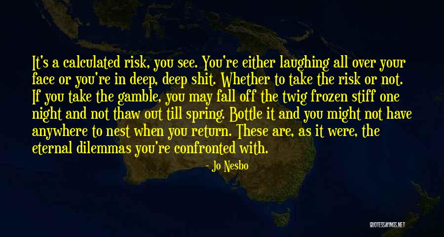 Laughing In Your Face Quotes By Jo Nesbo Laughing In Your Face Quotes By Jo Nesbo