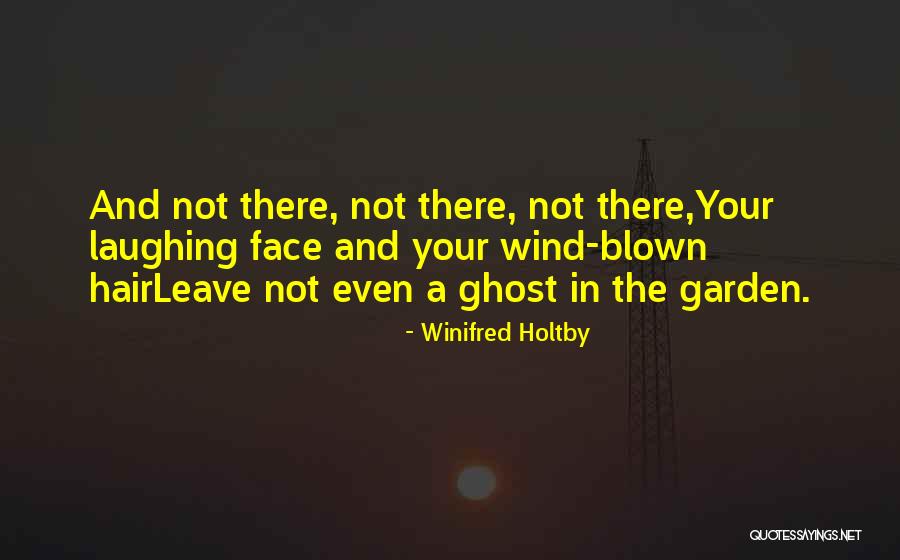 Laughing In Your Face Quotes By Winifred Holtby Laughing In Your Face Quotes By Winifred Holtby