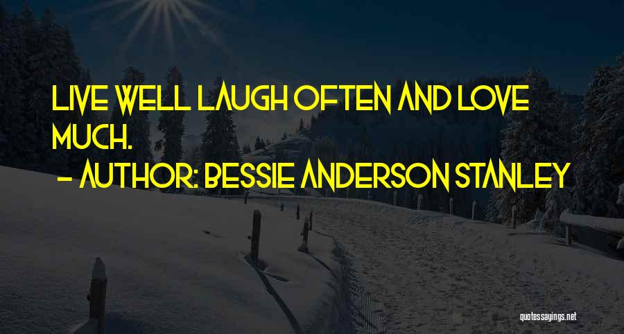 Laughing Often Quotes By Bessie Anderson Stanley