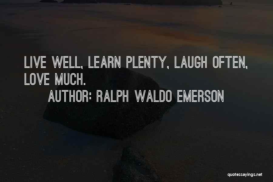 Laughing Often Quotes By Ralph Waldo Emerson