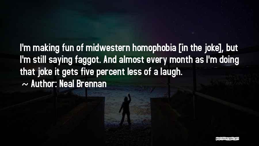 Laughing Saying And Quotes By Neal Brennan