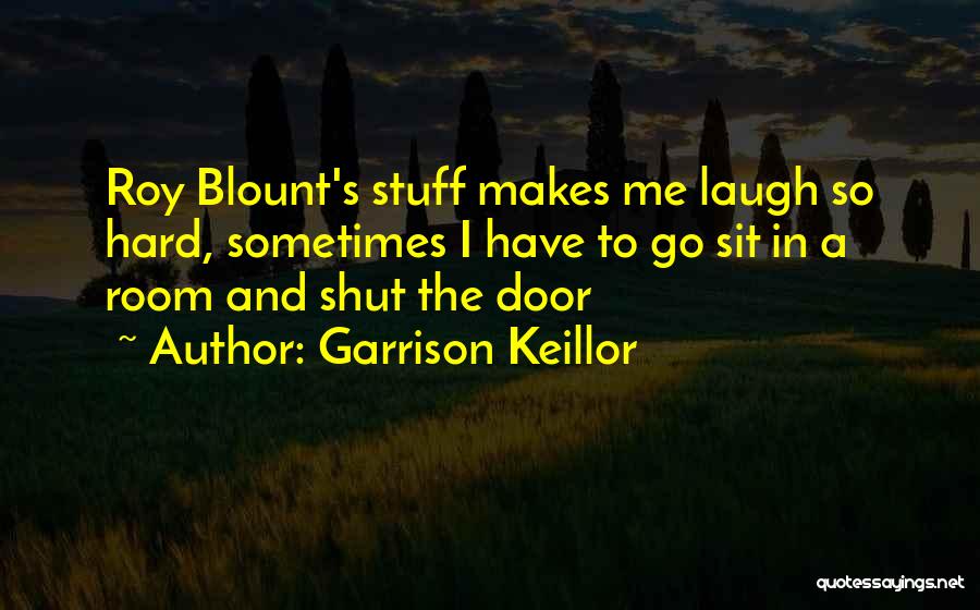 Laughing So Hard Quotes By Garrison Keillor