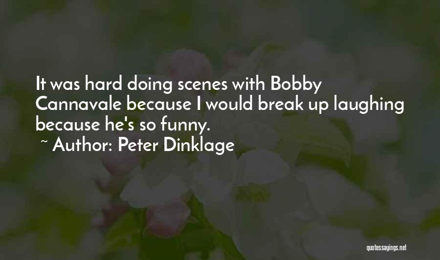 Laughing So Hard Quotes By Peter Dinklage