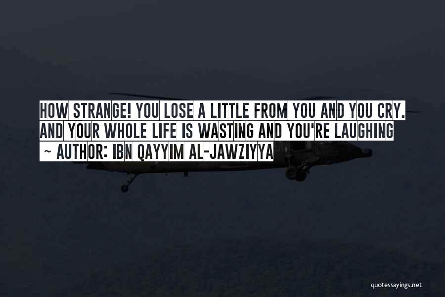 Laughing Until You Cry Quotes By Ibn Qayyim Al-Jawziyya