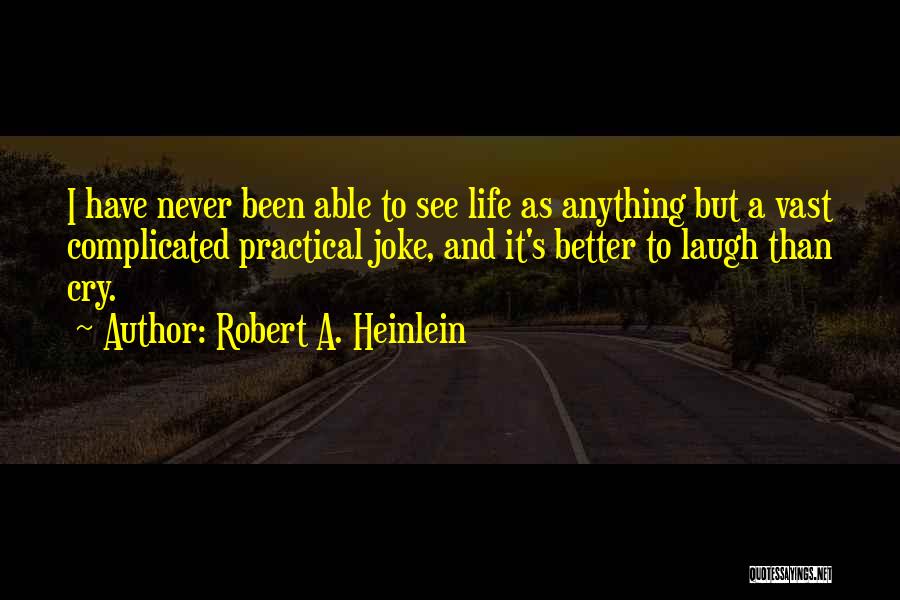 Laughing Until You Cry Quotes By Robert A. Heinlein