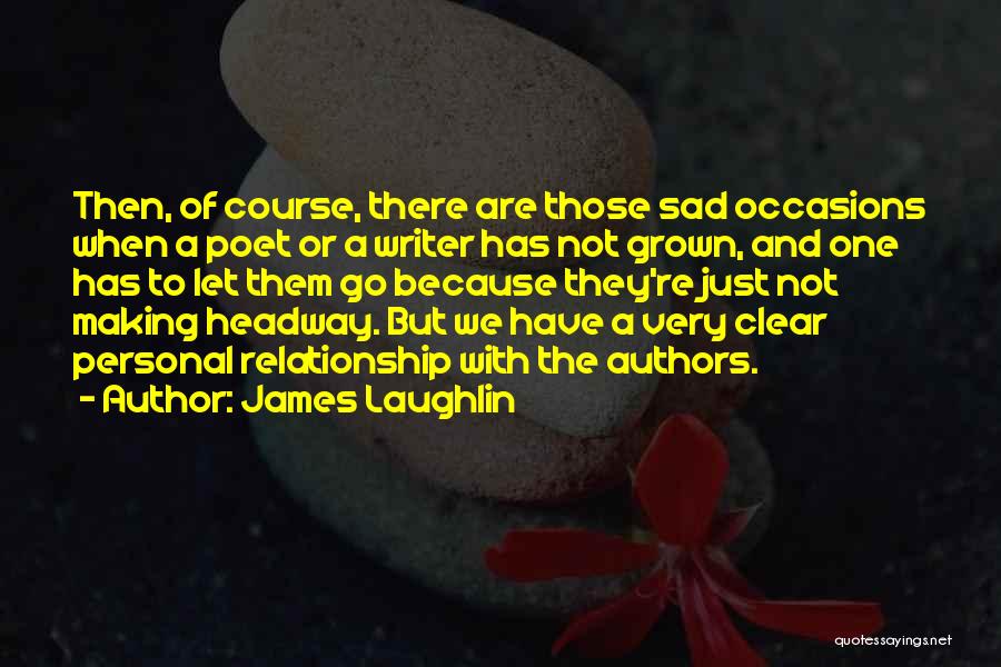 Laughlin Quotes By James Laughlin