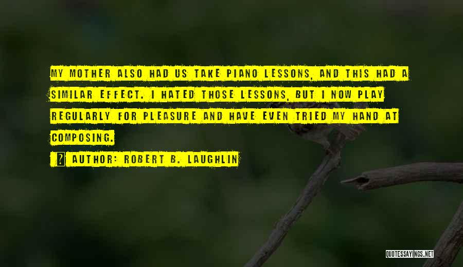 Laughlin Quotes By Robert B. Laughlin