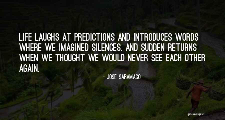 Laughs And Life Quotes By Jose Saramago Laughs And Life Quotes By Jose Saramago