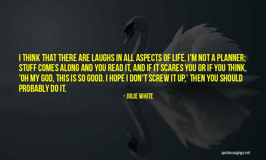 Laughs And Life Quotes By Julie White Laughs And Life Quotes By Julie White