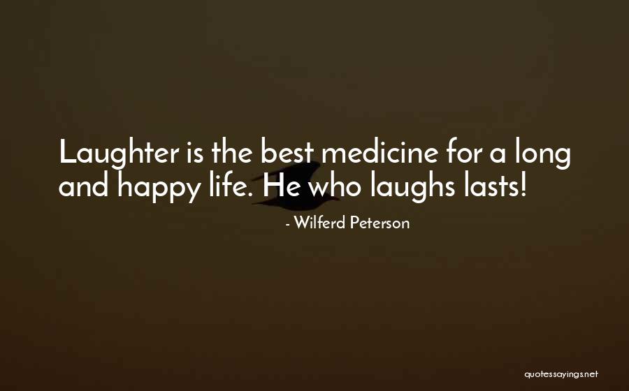 Laughs And Life Quotes By Wilferd Peterson Laughs And Life Quotes By Wilferd Peterson