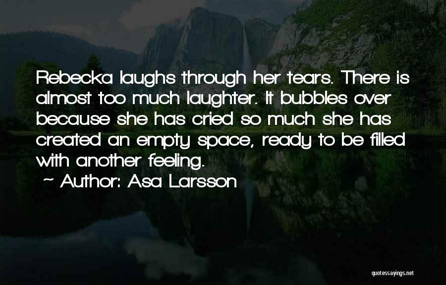 Laughs Tears Quotes By Asa Larsson
