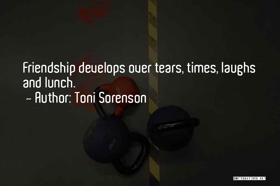 Laughs Tears Quotes By Toni Sorenson