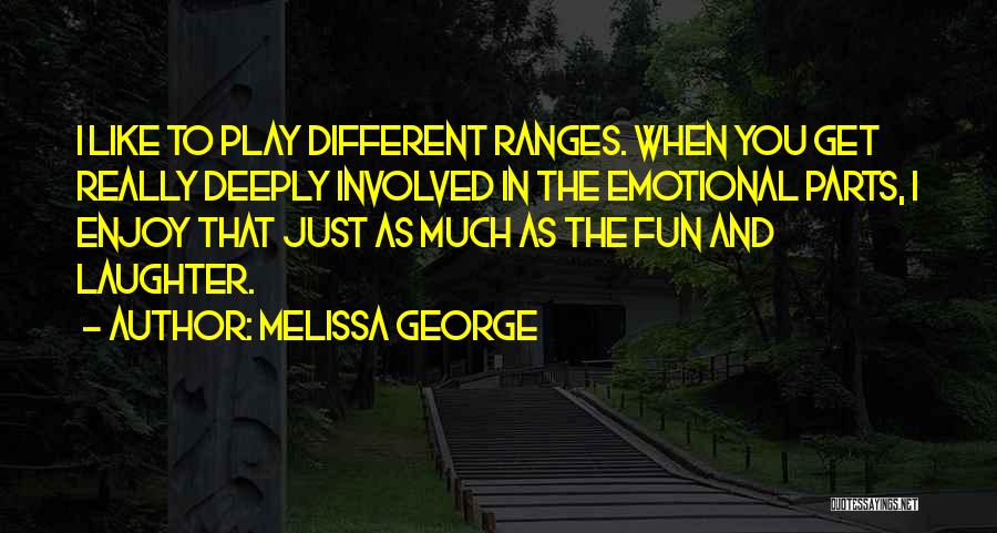 Laughter And Fun Quotes By Melissa George