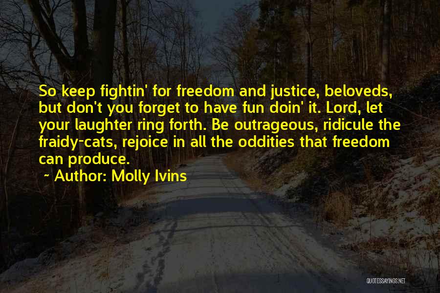 Laughter And Fun Quotes By Molly Ivins