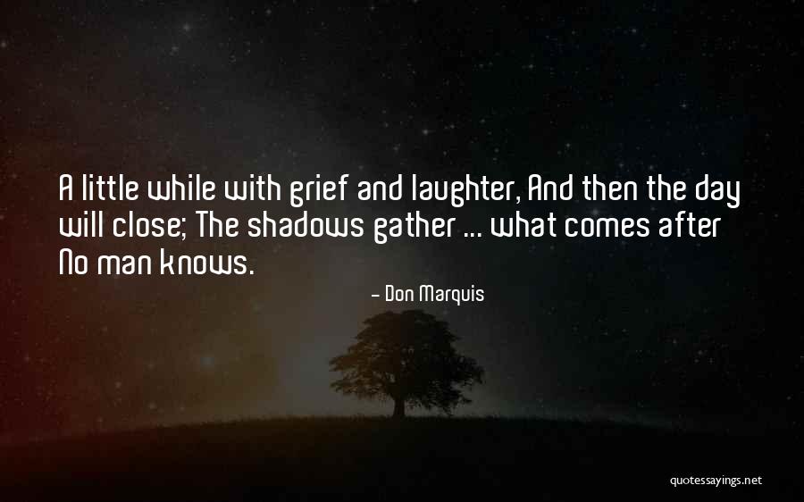 Laughter And Grief Quotes By Don Marquis Laughter And Grief Quotes By Don Marquis
