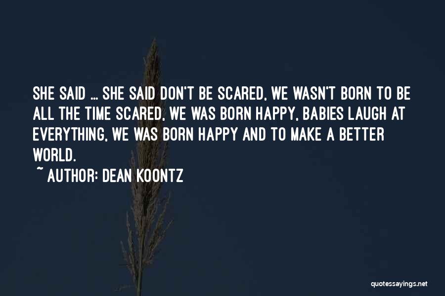 Laughter And Happiness Quotes By Dean Koontz